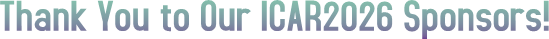 Thank You to Our ICAR2026 Sponsors! Thank You to Our ICAR2026 Sponsors!